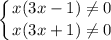 \displaystyle \left \{ {{x(3x - 1) \neq 0} \atop {x(3x + 1) \neq 0 }} \right.