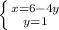 \left \{ {{x = 6 - 4y} \atop {y = 1}} \right.