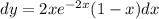 dy=2xe^{-2x}(1-x)dx