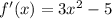 f'(x)=3x^2-5