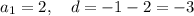 a_1=2, \quad d=-1-2=-3