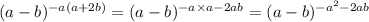 (a - b) {}^{ - a(a + 2b)} = (a - b) {}^{ - a \times a - 2ab} = (a - b) {}^{ - a {}^{2} - 2ab }