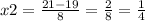 x2 = \frac{21 - 19}{8} = \frac{2}{8} = \frac{1}{4}