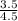 \frac{3.5}{4.5}