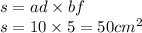 s = ad \times bf \\ s = 10 \times 5 = 50cm {}^{2}