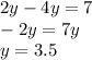 2y - 4y = 7 \\ - 2y = 7y \\ y = 3.5