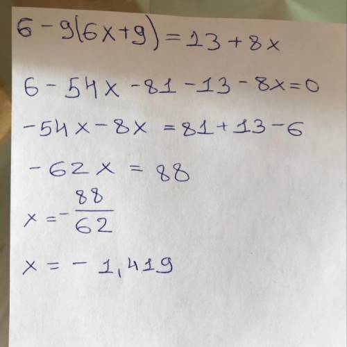 Реши уравнение: 6−9⋅(6⋅x+9)=13+8⋅x. (При необходимости, ответ округли до тысячных).