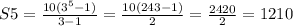 S5=\frac{10(3^{5} -1)}{3-1} = \frac{10(243-1)}{2} = \frac{2420}{2} = 1210