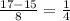 \frac{17-15}{8} =\frac{1}{4}