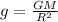 g=\frac{GM}{R^{2} }