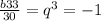 \frac{b33}{30}= q^{3}=-1