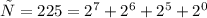 с=225=2^7+2^6+2^5+2^0