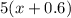 5(x+0.6)