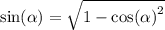 \sin( \alpha ) = \sqrt{1 - { \cos( \alpha ) }^{2} }