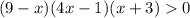 (9-x)(4x-1)(x+3)0\;