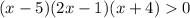 (x-5)(2x-1)(x+4)0