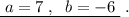 \underline {\; a=7\; ,\; \; b=-6\; }\; .