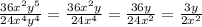 \frac{36x^{2}y^{5} }{24x^{4} y^{4} } = \frac{36x^{2}y}{24x^{4}} = \frac{36y}{24x^{2}} = \frac{3y}{2x^{2}}