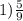 1) \frac{5}{9}