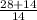 \frac{28 + 14}{14}