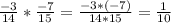 \frac{-3}{14} *\frac{-7}{15} =\frac{-3*(-7)}{14*15} =\frac{1}{10}