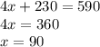 4x+230=590\\4x=360\\x=90