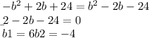 -b^{2}+2b+24=b^{2} -2b-24\\\b^{2}-2b-24=0\\ b1=6 b2=-4