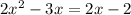 2x^{2}-3x=2x-2