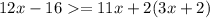 12x-16=11x+2(3x+2)