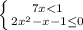 \left \{ {{7x < 1} \atop {2x^{2}}-x-1\leq 0} \right.