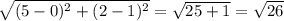 \sqrt{(5-0)^{2}+(2-1)^{2} } =\sqrt{25+1}=\sqrt{26}