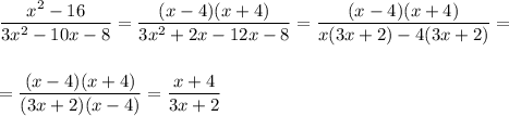 \dfrac{x^2-16}{3x^2-10x-8}=\dfrac{(x-4)(x+4)}{3x^2+2x-12x-8}=\dfrac{(x-4)(x+4)}{x(3x+2)-4(3x+2)}=\\\\\\ =\dfrac{(x-4)(x+4)}{(3x+2)(x-4)}=\dfrac{x+4}{3x+2}