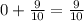 0 + \frac{9}{10} = \frac{9}{10}