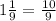 1 \frac{1}{9} = \frac{10}{9}