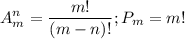 \displaystyle A^n_m=\frac{m!}{(m-n)!}; P_m=m!