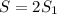 S = 2S_{1}