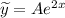 \widetilde{y} = Ae^{2x}