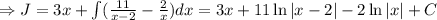 \Rightarrow J=3x+\int(\frac{11}{x-2} -\frac{2}{x} )dx=3x+11\ln |x-2|-2\ln |x|+C