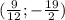 (\frac{9}{12}; -\frac{19}{2})