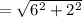 = \sqrt{6^{2}+2^{2} }