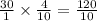 \frac{30}{1} \times \frac{4}{10} = \frac{120}{10}