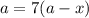 a=7(a-x)