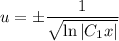 u = \pm\dfrac{1}{\sqrt{\ln |C_{1}x|} }