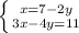 \left \{ {{x=7-2y \atop {3x-4y=11}} \right.