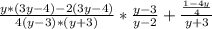 \frac{y*(3y-4)-2(3y-4)}{4(y-3)*(y+3)} *\frac{y-3}{y-2} +\frac{\frac{1-4y}{4} }{y+3}