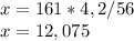 x=161*4,2/56\\x=12,075