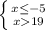 \left \{ {{x\leq -5 } \atop {x19}}