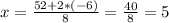 x=\frac{52+2*(-6)}{8} =\frac{40}{8} =5