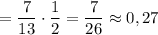 = \displaystyle \frac{7}{13} \cdot \frac{1}{2} = \frac{7}{26} \approx 0,27