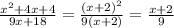 \frac{x^{2}+4x+4 }{9x+18}=\frac{(x+2)^{2}}{9(x+2)}=\frac{x+2}{9}